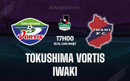 Nhận định Tokushima Vortis vs Iwaki 17h00 ngày 10/9 (Hạng 2 Nhật Bản 2023)