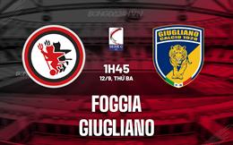 Nhận định Foggia vs Giugliano 01h45 ngày 12/09 (Hạng 3 Italia 2023/24)