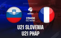 Nhận định U21 Slovenia vs U21 Pháp 23h00 ngày 11/09 (Vòng loại U21 châu Âu 2025)