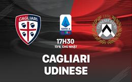 Nhận định bóng đá Cagliari vs Udinese 17h30 ngày 17/9 (Serie A 2023/24)