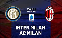 Nhận định Inter Milan vs AC Milan (23h00 ngày 16/9): Đại chiến giành vị trí số 1