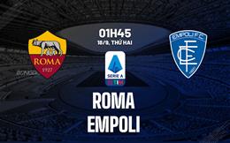 Nhận định Roma vs Empoli (01h45 ngày 18/9): Tìm chiến thắng đầu tiên