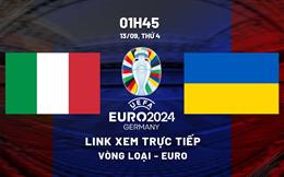 Italia vs Ukraine link xem trực tiếp vòng loại Euro 2024 hôm nay