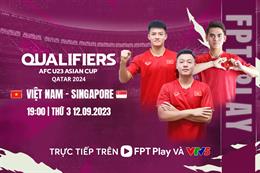 U23 Việt Nam vs U23 Singapore: Trận cầu nhiều ý nghĩa của thầy trò HLV Troussier