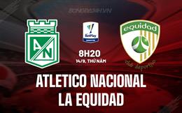 Nhận định Atletico Nacional vs La Equidad 8h20 ngày 14/9 (VĐQG Colombia 2023)