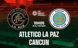 Nhận định Atletico La Paz vs Cancun 10h05 ngày 14/09 (Hạng 2 Mexico 2023)