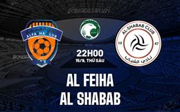 Nhận định Al Feiha vs Al Shabab 22h00 ngày 15/09 (VĐQG Saudi Arabia 2023/24)