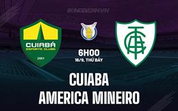 Nhận định bóng đá Cuiaba vs America Mineiro 6h00 ngày 16/9 (VĐQG Brazil 2023)