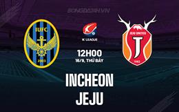 Nhận định - dự đoán Incheon vs Jeju 12h00 ngày 16/9 (VĐQG Hàn Quốc 2023)