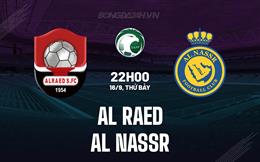Nhận định bóng đá Al Raed vs Al Nassr 22h00 ngày 16/9 (VĐQG Saudi Arabia 2023/24)