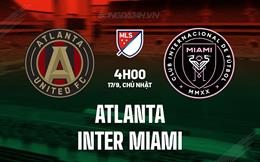 Nhận định Atlanta vs Inter Miami 4h00 ngày 17/9 (Nhà Nghề Mỹ 2023)