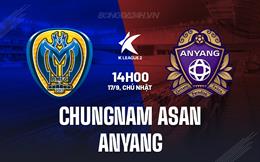 Nhận định Chungnam Asan vs Anyang 14h00 ngày 17/9 (Hạng 2 Hàn Quốc 2023)