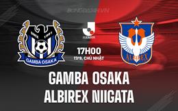 Nhận định Gamba Osaka vs Albirex Niigata 17h00 ngày 17/9 (VĐQG Nhật Bản 2023)