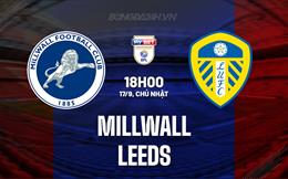 Nhận định - dự đoán Millwall vs Leeds 18h00 ngày 17/9 (Hạng nhất Anh 2023/24)