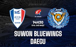 Nhận định Suwon Bluewings vs Daegu 14h30 ngày 17/9 (VĐQG Hàn Quốc 2023)