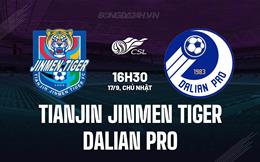 Nhận định Tianjin Jinmen Tiger vs Dalian Pro 16h30 ngày 17/09 (VĐQG Trung Quốc 2023)