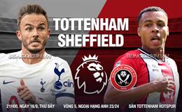 Nhận định Tottenham vs Sheffield United (21h00 ngày 16/9): Tiếp mạch thăng hoa