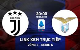 Link coi thẳng Juventus vs Lazio 20h00 ngày 16/9 (Serie A 2023/24)