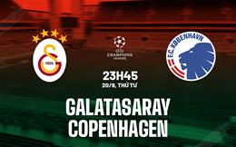 Nhận định Galatasaray vs Copenhagen 23h45 ngày 20/9 (Bảng A Champions League 2023/24)