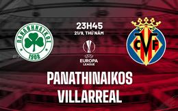 Nhận định Panathinaikos vs Villarreal 23h45 ngày 21/9 (Bảng F Europa League 2023/24)