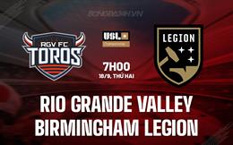 Nhận định Rio Grande Valley vs Birmingham Legion 7h00 ngày 18/9 (Hạng Nhất Mỹ 2023)
