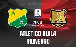 Nhận định Atletico Huila vs Rionegro 7h00 ngày 18/9 (VĐQG Colombia 2023)
