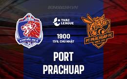 Nhận định - dự đoán Port vs Prachuap 1900 ngày 17/9 (VĐQG Thái Lan 2023/24)