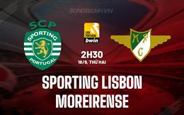Nhận định Sporting Lisbon vs Moreirense 2h30 ngày 18/9 (VĐQG Bồ Đào Nha 2023/24)
