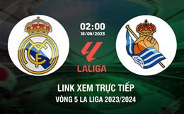 Link xem trực tiếp Real Madrid vs Sociedad 2h00 ngày 18/9 (La Liga 2023/24)