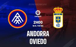 Nhận định Andorra vs Oviedo 2h00 ngày 19/9 (Hạng 2 Tây Ban Nha 2023/24)