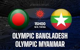 Nhận định Olympic Bangladesh vs Olympic Myanmar 15h00 ngày 19/9 (ASIAD 19)