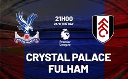 Nhận định Crystal Palace vs Fulham (21h00 ngày 23/9): Dễ chia điểm