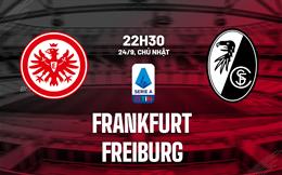 Nhận định bóng đá Frankfurt vs Freiburg 22h30 ngày 24/9 (Bundesliga 2023/24)