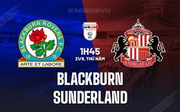 Nhận định Blackburn vs Sunderland 1h45 ngày 21/9 (Hạng Nhất Anh 2023/24)