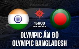 Nhận định Olympic Ấn Độ vs Olympic Bangladesh 15h00 ngày 21/9 (ASIAD 2023)