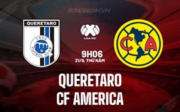 Nhận định Queretaro vs CF America 9h06 ngày 21/9 (VĐQG Mexico 2023)