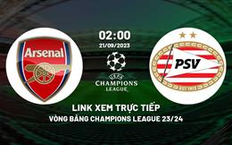 Link coi thẳng Arsenal vs PSV 2h00 ngày 21/9 (Cúp C1 châu Âu 2023/24)