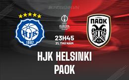 Nhận định HJK Helsinki vs PAOK 23h45 ngày 21/9 (Conference League 2023/24)