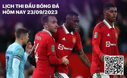 Lịch thi đấu bóng đá hôm nay 23/9: MU làm khách Burnley