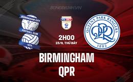 Nhận định bóng đá Birmingham vs QPR 2h00 ngày 23/9 (Hạng Nhất Anh 2023/24)