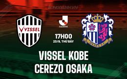 Nhận định bóng đá Vissel Kobe vs Cerezo Osaka 17h00 ngày 23/9 (VĐQG Nhật Bản 2023)