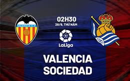 Nhận định bóng đá Valencia vs Sociedad 2h30 ngày 28/9 (La Liga 2023/24)