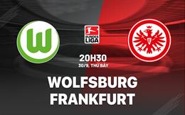 Nhận định bóng đá Wolfsburg vs Frankfurt 20h30 ngày 30/9 (Bundesliga 2023/24)