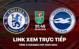 Link xem Chelsea vs Brighton Carabao Cup 2023: Tiếp tục hỗn loạn