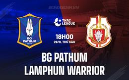 Nhận định BG Pathum vs Lamphun Warrior 18h00 ngày 29/9 (VĐQG Thái Lan 2023/24)