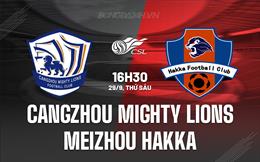 Nhận định Cangzhou Mighty Lions vs Meizhou Hakka 16h30 ngày 29/9 (VĐQG Trung Quốc 2023)