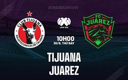 Nhận định bóng đá Tijuana vs Juarez 10h10 ngày 30/9 (VĐQG Mexico 2023/24)
