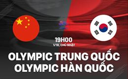Nhận định Olympic Trung Quốc vs Olympic Hàn Quốc 19h00 ngày 1/10 (ASIAD 19)