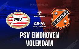 Nhận định PSV Eindhoven vs Volendam 23h45 ngày 30/9 (VĐQG Hà Lan 2023/24)