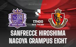 Nhận định Sanfrecce Hiroshima vs Nagoya Grampus 17h00 ngày 30/9 (VĐQG Nhật Bản 2023)
